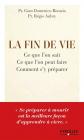 La fin de vie: Ce que l'on sait, ce que l'on peut faire, comment s