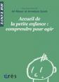 1001 BB 136   Accueil de la petite enfance : comprendre pour agir, MEYER GIL- SP