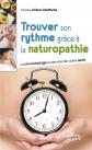 Trouver son rythme gr�ce � la naturopathie: La chronobiologie au service de votr