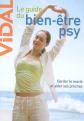 Le guide du bien �tre psy : garder le moral et aider ses proches