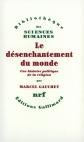 Le d�senchantement du monde : une histoire politique de la religion