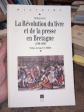 La R�volution du livre et de la presse en Bretagne (1780 1830) Patricia SOREL