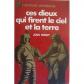 Ces Dieux Qui Firent Le Ciel Et La Terre. Le Roman De La Bible | Tr�s bon �tat
