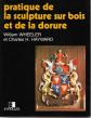 Pratique de la sculpture sur bois et de la dorure