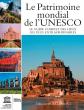 Le patrimoine mondial de l'Unesco : votre guide complet vers les destinations l